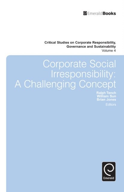 Brian Jones, William Sun, Ralph Tench - Corporate Social Irresponsibility, E-bok