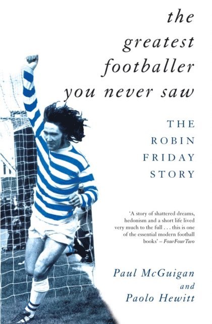 Paolo Hewitt, Paul McGuigan - Greatest Footballer You Never Saw, E-bok