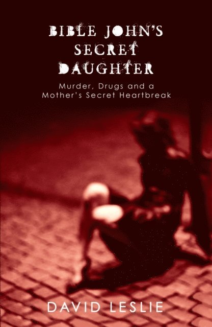 David Leslie - Bible John's Secret Daughter, E-bok