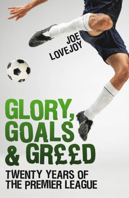 Joe Lovejoy - Glory, Goals and Greed, E-bok