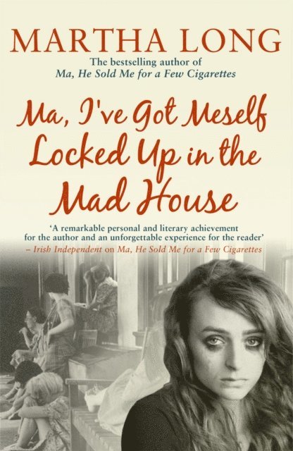 Martha Long - Ma, I've Got Meself Locked Up in the Mad House, E-bok