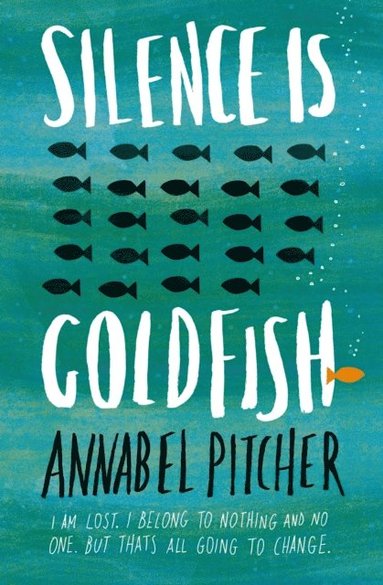 Annabel Pitcher - Silence is Goldfish, E-bok