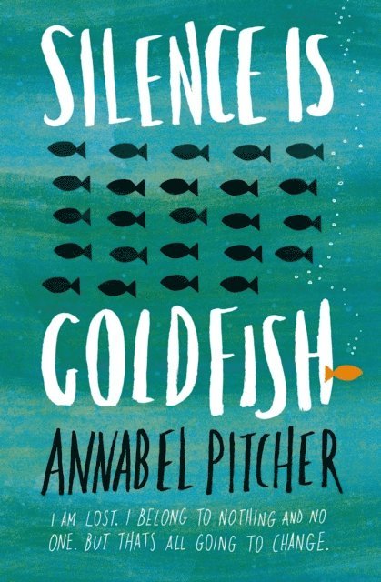 Annabel Pitcher - Silence is Goldfish, E-bok