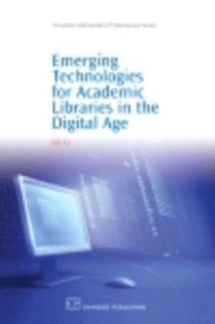 LiLi Li - Emerging Technologies for Academic Libraries in the Digital Age, E-bok