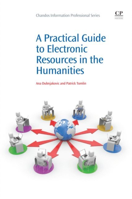 Patrick Tomlin, Ana Dubnjakovic - Practical Guide to Electronic Resources in the Humanities, E-bok
