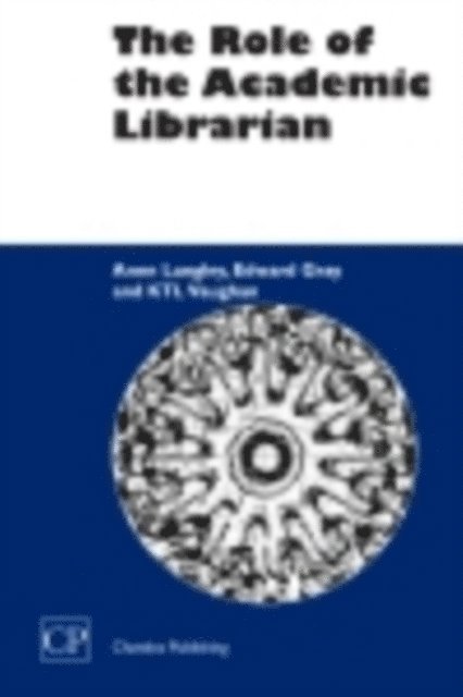 K T L Vaughan, Edward Gray, Anne Langley - Role of the Academic Librarian, E-bok