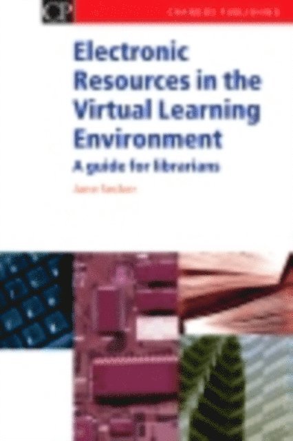 Jane Secker - Electronic Resources in the Virtual Learning Environment, E-bok