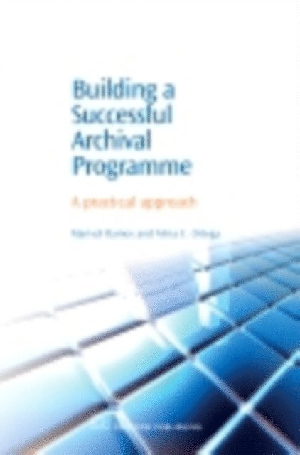 Alma Ortega, Marisol Ramos - Building a Successful Archival Programme, E-bok