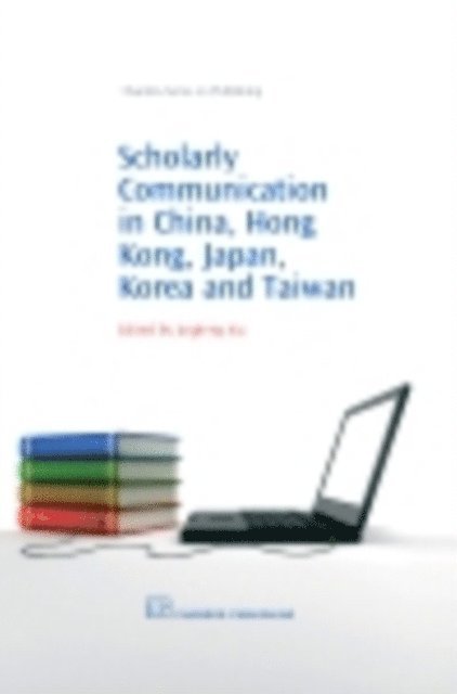 Jingfeng Xia - Scholarly Communication in China, Hong Kong, Japan, Korea and Taiwan, E-bok