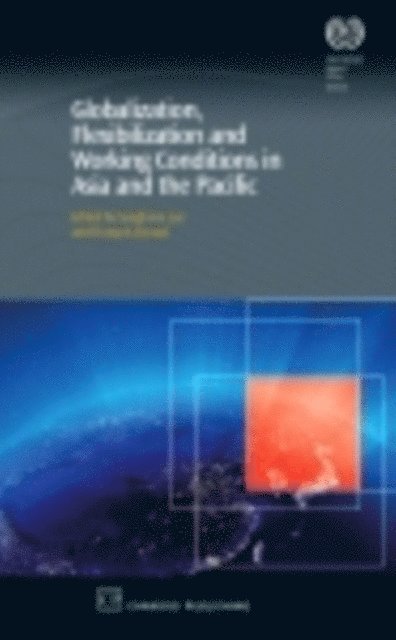 Francois Eyraud, Sangheon Lee - Globalization, Flexibilization and Working Conditions in Asia and the Pacific, E-bok