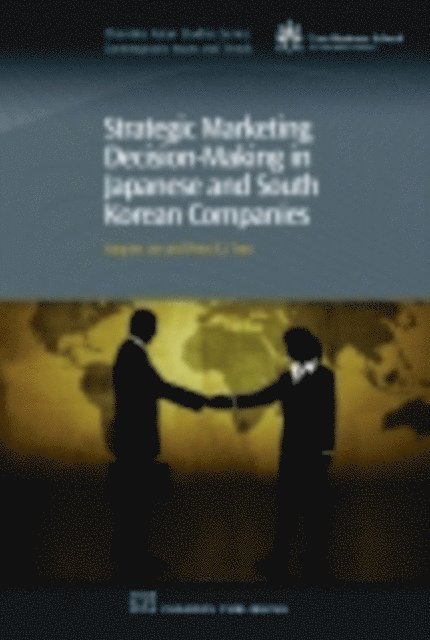 Peter Trim, Yang-Im Lee - Strategic Marketing Decision-Making within Japanese and South Korean Companies, E-bok
