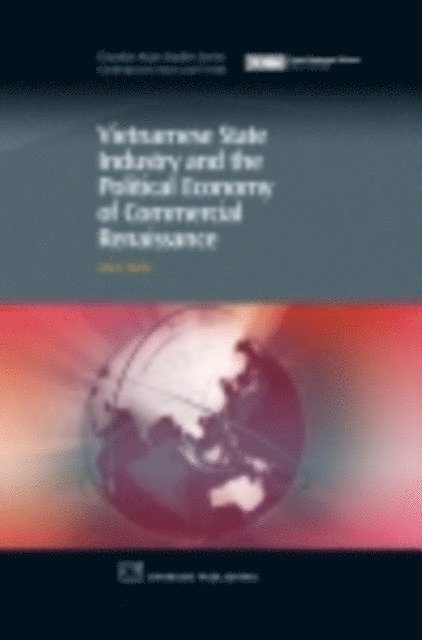 Adam Fforde - Vietnamese State Industry and the Political Economy of Commercial Renaissance, E-bok