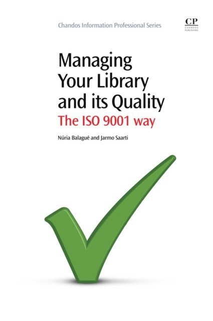 Jarmo Saarti, Nuria Balague - Managing Your Library and its Quality, E-bok