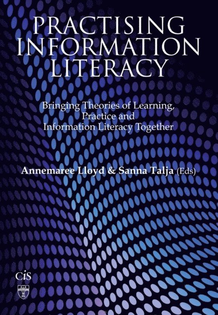 Sanna Talja, Annemaree Lloyd - Practising Information Literacy, E-bok