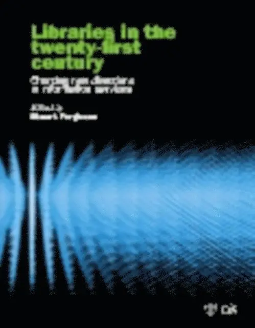 Stuart J. Ferguson - Libraries in the Twenty-First Century, E-bok. Tillgänglighet: Lägg i varukorg