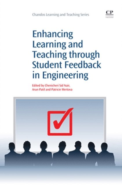 Patricie Mertova, Arun Patil, Chenicheri Sid Nair - Enhancing Learning and Teaching Through Student Feedback in Engineering, E-bok
