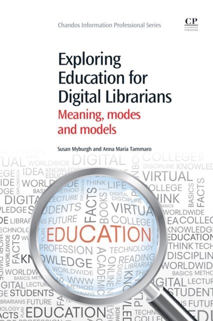 Anna Maria Tammaro, Sue Myburgh - Exploring Education for Digital Librarians, E-bok