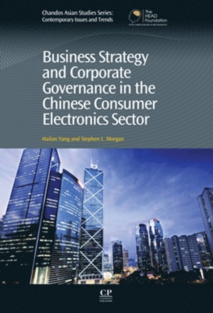 Stephen Morgan, Hailan Yang - Business Strategy and Corporate Governance in the Chinese Consumer Electronics Sector, E-bok
