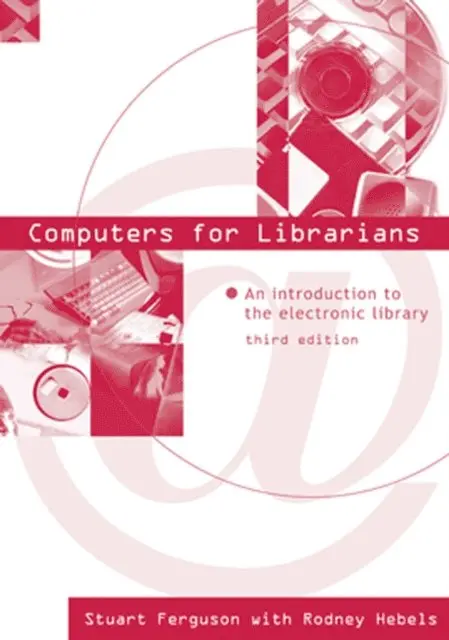 Rodney Hebels, Stuart J. Ferguson - Computers for Librarians, E-bok. Tillgänglighet: Lägg i varukorg