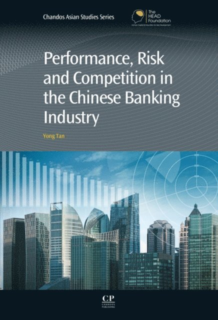 Yong Tan - Performance, Risk and Competition in the Chinese Banking Industry, E-bok