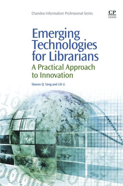 LiLi Li, Sharon Q Yang - Emerging Technologies for Librarians, E-bok