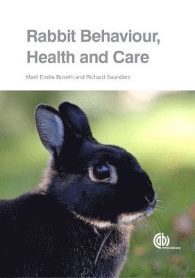 Marit Emilie Buseth, Richard Saunders - Rabbit Behaviour, Health and Care, Häftad