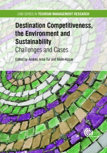Andrés Artal-Tur, Metin Kozak - Destination Competitiveness, the Environment and Sustainability, E-bok