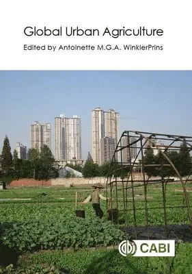 Antoinette WinklerPrins - Global Urban Agriculture, Inbunden. Tillgänglighet: Lägg i varukorg