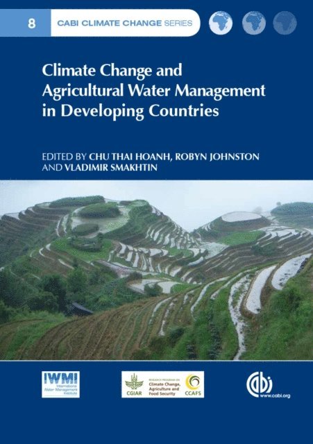 Chu Hoanh, Vladimir Smakhtin, Robyn Johnston - Climate Change and Agricultural Water Management in Developing Countries, E-bok