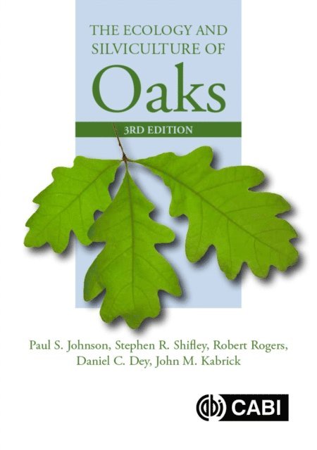 Paul Johnson, Stephen Shifley, Robert Rogers, Daniel C. Dey, John M Kabrick - Ecology and Silviculture of Oaks, E-bok