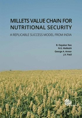Benhur Dayakar Rao, N G Malleshi, George A Annor, Jagannath Vishnu Patil - Millets Value Chain for Nutritional Security, Inbunden. Tillgänglighet: Lägg i varukorg