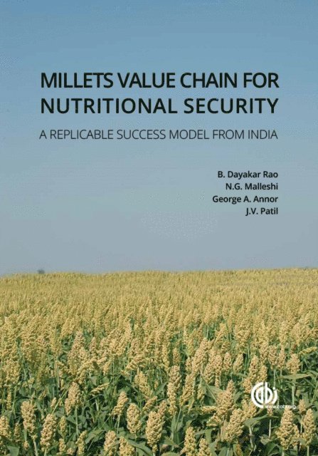 Benhur Dayakar Rao, N G Malleshi, George A Annor, Jagannath Vishnu Patil - Millets Value Chain for Nutritional Security, E-bok. Tillgänglighet: Lägg i varukorg