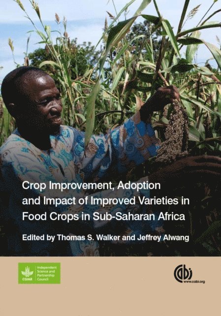 Thomas S. Walker, Jeffrey Alwang - Crop Improvement, Adoption and Impact of Improved Varieties in Food Crops in Sub-Saharan Africa, E-bok