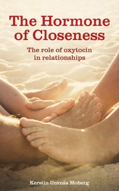Kerstin Uvnas Moberg - Hormone of Closeness, E-bok