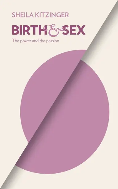 Sheila Kitzinger - Birth and Sex, Häftad
