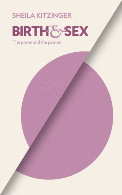 Sheila Kitzinger - Birth and Sex, E-bok