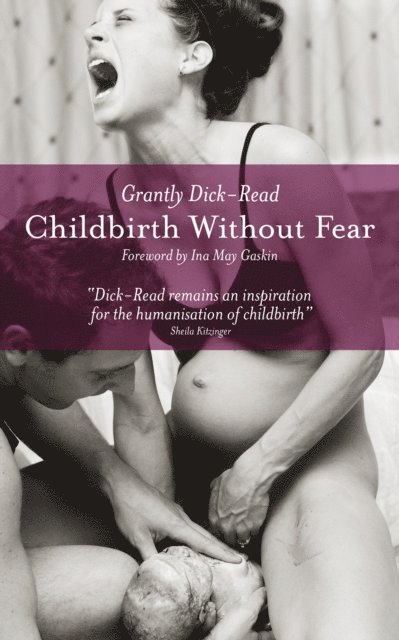 Grantly Dick-Read - Childbirth without Fear, E-bok