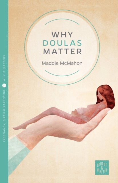 Maddie McMahon, Susan Last - Why Doulas Matter, E-bok