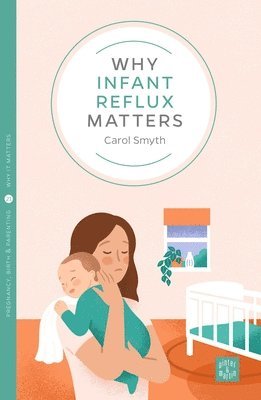 Why Infant Reflux Matters av Carol Smyth