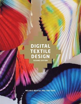 Melanie Bowles, Ceri Isaac - Digital Textile Design, Second edition, Häftad