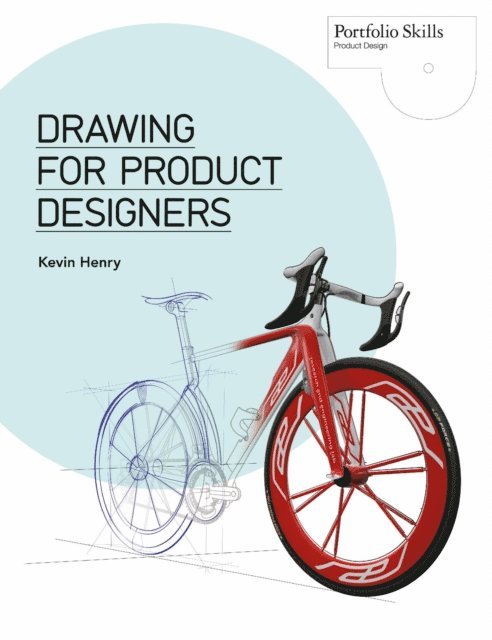 Kevin Henry - Drawing for Product Designers, E-bok