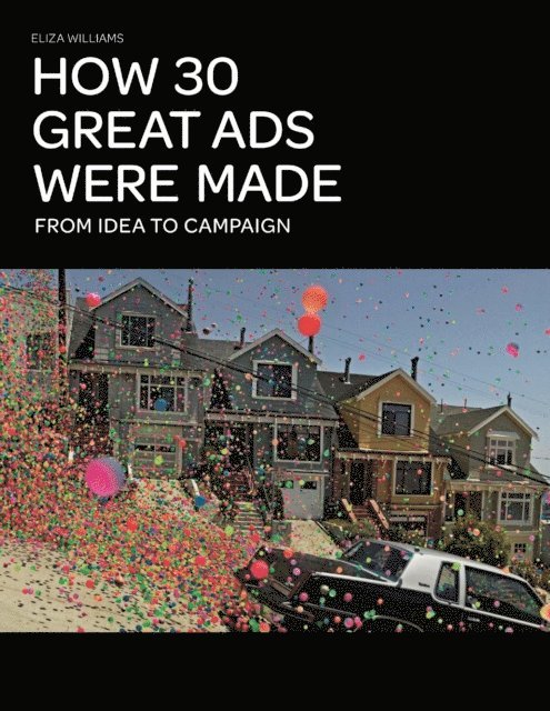 Eliza Williams - How 30 Great Ads Were Made, E-bok