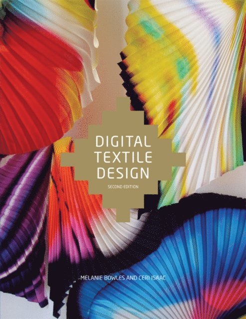 Melanie Bowles, Ceri Isaac - Digital Textile Design Second Edition, E-bok
