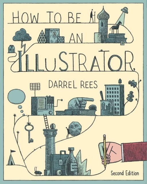 Darrel Rees - How to Be an Illustrator Second Edition, E-bok