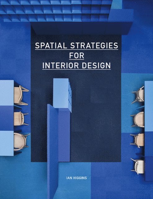 Ian Higgins - Spatial Strategies for Interior Design, E-bok