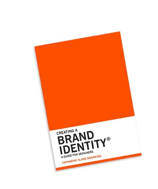 Catharine Slade-Brooking - Creating a Brand Identity: A Guide for Designers, E-bok