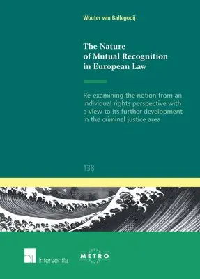 Wouter van Ballegooij - Nature of Mutual Recognition in European Law, Häftad. Tillgänglighet: Lägg i varukorg