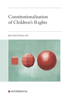 Julia Sloth-Nielsen - Constitutionalisation of Children's Rights, Häftad. Tillgänglighet: Tillfälligt slut