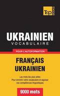 Vocabulaire Francais-Ukrainien Pour L'Autoformation - 9000 Mots