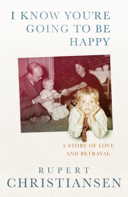 Rupert Christiansen - I Know You are Going to be Happy, E-bok